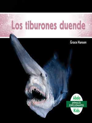 cover image of Los tiburones duende (Goblin Sharks)